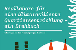 Cover von der Publikation "Reallabore für eine klimaresiliente Quartiersentwicklung – ein Drehbuch. Erfahrungen aus dem Forschungsprojekt iResilience" mit dem Projektlogo, und einer Illustration vom Dortmunder U, dem Kölner Dom und einem Geißbock.